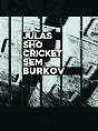 Julas, Sho, Cricket, Sem, Burkov