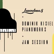 Dominik Kisiel Pianoworks + Jam Session w Lawendowej 8