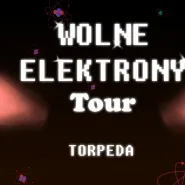 Wolne Elektrony Tour - Torpeda!