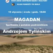 Magadan - spotkanie z podróżnikiem Andrzejem Tylińskim
