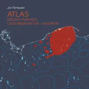 Atlas dziejów Pomorza i jego mieszkańców - Kaszubów