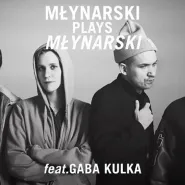 Młynarski Plays Młynarski feat Gaba Kulka