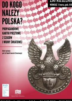 Do kogo należy Polska? Propagandowe kartki pocztowe z czasów I wojny światowej
