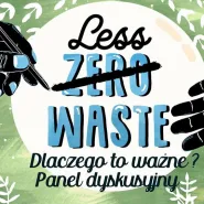 Less waste - dlaczego to ważne? Panel dyskusyjny