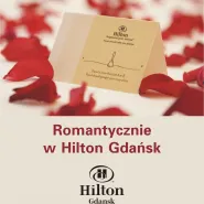 Walentynki w Hotelu Hilton Gdańsk