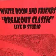White Room and Friends - Breakout Classic