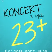 Koncert z cyklu "23+"