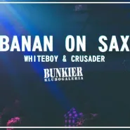 Banan On Sax x WhiteBoy x Crusader