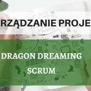 Metody zarządzania Dragon Dreaming i Scrum