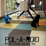 Pol a Roid - Muzyka, którą lubi mój pies