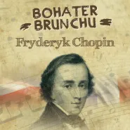 Bohater Brunchu - Fryderyk Chopin