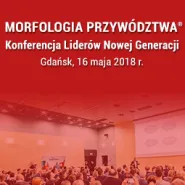 Morfologia Przywództwa - Konferencja Liderów Nowej Generacji