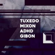 Tuxedo / Mixon / aDHd / Gibon