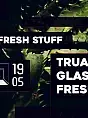 Fresh Stuff: Truant / Glasse / Fresh