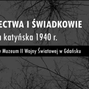 Konferencja Świadectwa i świadkowie. Zbrodnia katyńska 1940 r.