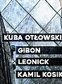 Kuba Otłowski / Gibon / Leonick / Kamil Kosik