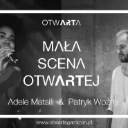 Mała Scena OtwARTej - Adele Matsili & Patryk Woźny 