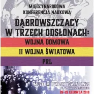 Dąbrowszczacy w trzech odsłonach: wojna domowa, II wojna światowa, PRL