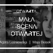 Mała Scena OtwARTej - Agata Leśniewska & Maja Biesek