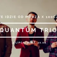 Nowe idzie od morza x 100cznia: Quantum Trio