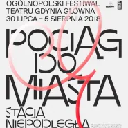 4. Festiwal Pociąg do Miasta - Letni Festiwal Teatru Gdynia Główna