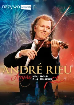 Andre Rieu - Amore - Mój hołd dla miłości