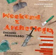 Weekend z Archeologią. Zagadki przeszłości