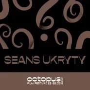 Octopus Film Festival: Seans Ukryty