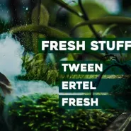 Fresh Stuff / Tween / Ertel / Fresh