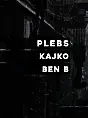 Fri_tech: Plebs / Kajko / Ben B