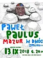 Paweł Paulus Mazur - wystawa