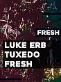 Fresh Stuff // Luke Erb / Tuxedo / Fresh