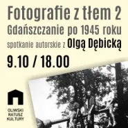 Fotografie z tłem 2. Gdańszczanie po 1945 roku - spotkanie autorskie z Olgą Dębicką