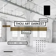 Thou Art Darkest - wystawa 