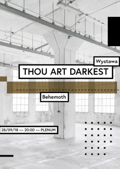 Thou Art Darkest - wystawa 