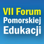 VII Forum Pomorskiej Edukacji