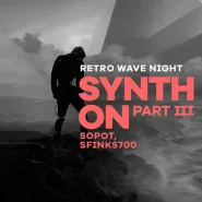Synth On Part III / Retro Wave Night