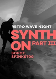 Synth On Part III / Retro Wave Night