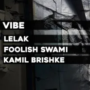 Black Vibe / Lelak / Foolish Swami / Kamil Brishke