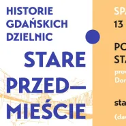 Historie Gdańskich Dzielnic: Stare Przedmieście - spacer edukacyjny