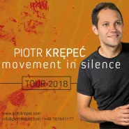 Piotr Krępeć Movement in Silence Tour 2018