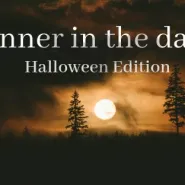 Dinner in the dark - Halloween Edition