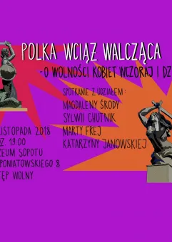Polka wciąż walcząca - o wolności kobiet wczoraj i dziś