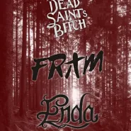 Fram, Enda, Dead Saint's Bixxx