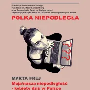 Moja niepodległość - kobiety dziś w Polsce