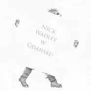 Nick Wadley w Gdańsku - nowa wystawa w ŁAŹNI 2 w Nowym Porcie