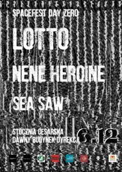 SpaceFest day zero: Lotto / Nene Heroine / Sea Saw