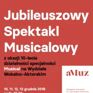 Jubileuszowy Spektakl Musicalowy. 10 lat specjalności Musical na Wydziale Wokalno-Aktorskim