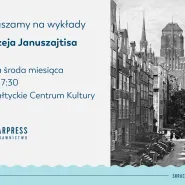 Ulice wielkiego Gdańska - wykłady Andrzeja Januszajtisa