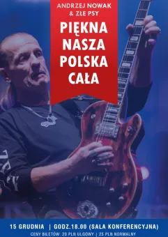 Koncert Andrzeja Nowaka & Złych Psów - Piękna Nasza Polska Cała